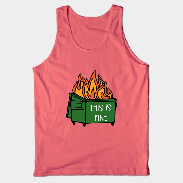 Dumpster Fire This Is Fine Tank Top by KayBee Gift Shop